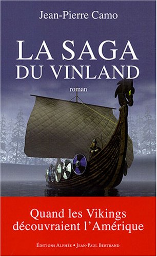 La Saga Du Vinland : Quand Les Vikings Découvraient L'amérique
