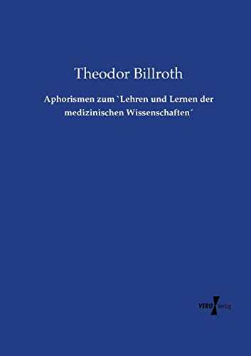 Aphorismen zum Lehren und Lernen der medizinischen Wissenschaften
