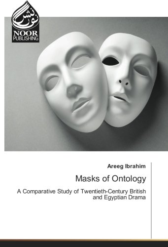 Masks of Ontology: A Comparative Study of Twentieth-Century British and Egyptian Drama