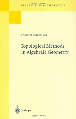 Topological Methods in Algebraic Geometry (Classics in Mathematics)