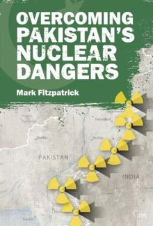 Overcoming Pakistan's Nuclear Dangers (Adelphi)