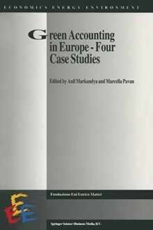 Green Accounting in Europe - Four Case Studies (Economics, Energy and Environment) (Economics, Energy and Environment, 11, Band 11)