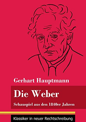 Die Weber: Schauspiel aus den 1840er Jahren (Band 15, Klassiker in neuer Rechtschreibung)
