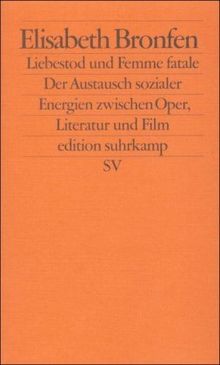 Liebestod und Femme fatale: Der Austausch sozialer Energien zwischen Oper, Literatur und Film (edition suhrkamp)