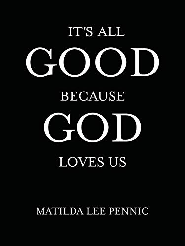 It's All Good Because God Loves Us