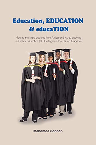 Education, EDUCATION & educaTION: How to motivate students from Africa and Asia, studying in Further Education (FE) Colleges in the United Kingdom.