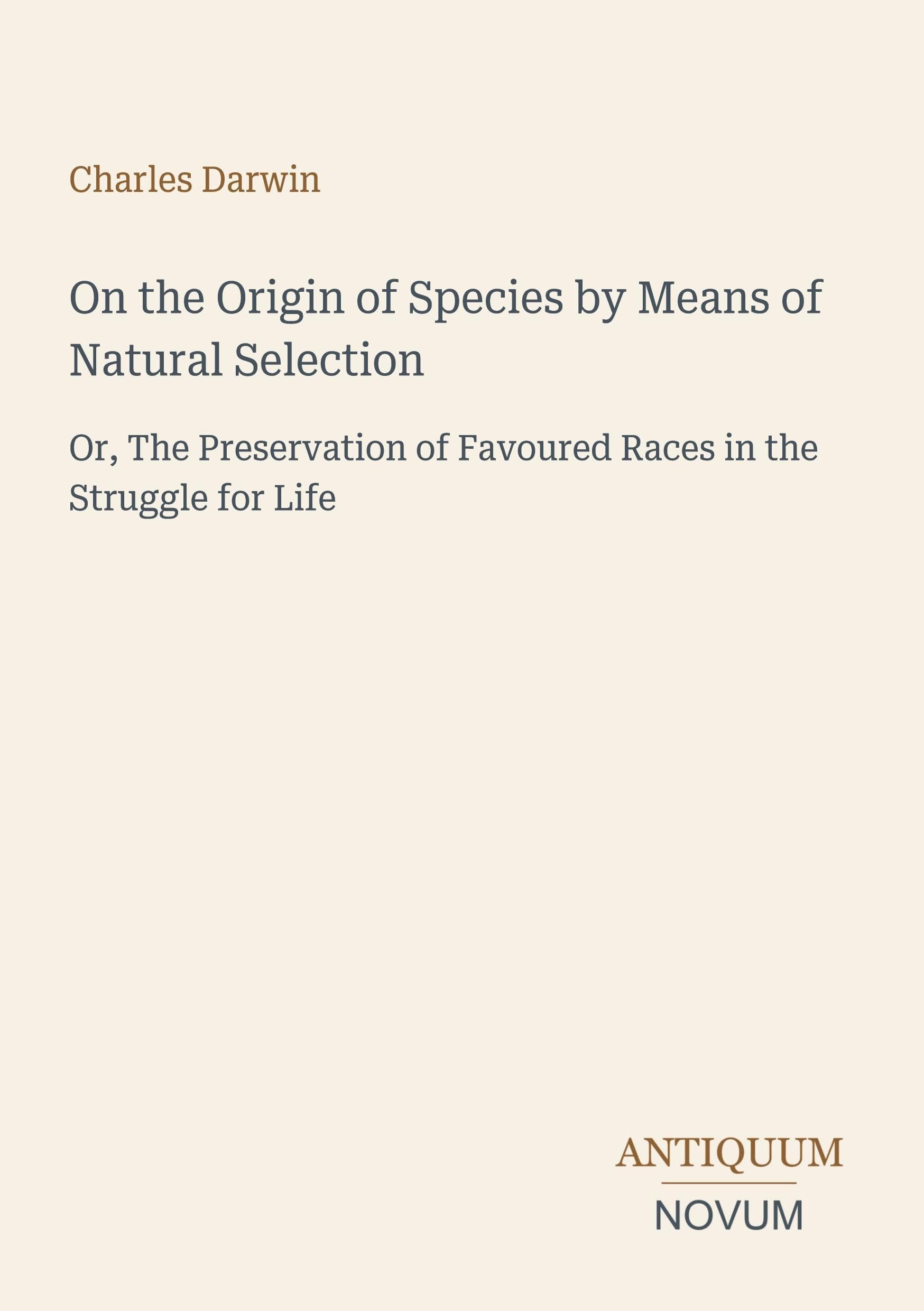 On the Origin of Species by Means of Natural Selection