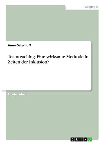 Teamteaching. Eine wirksame Methode in Zeiten der Inklusion?