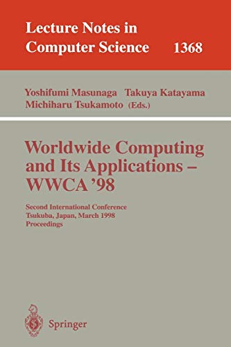 Worldwide Computing and Its Applications - WWCA'98: Second International Conference, Tsukuba, Japan, March 4-5, 1998, Proceedings (Lecture Notes in Computer Science, 1368, Band 1368)