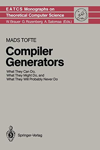 Compiler Generators: What They Can Do, What They Might Do, and What They Will Probably Never Do (Monographs in Theoretical Computer Science. An EATCS Series (19), Band 19)