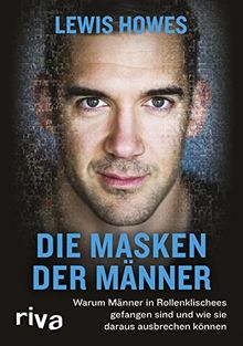 Die Masken der Männer: Warum Männer in Rollenklischees gefangen sind und wie sie daraus ausbrechen können