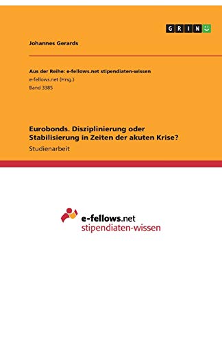 Eurobonds. Disziplinierung oder Stabilisierung in Zeiten der akuten Krise?