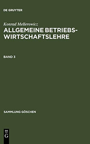 Konrad Mellerowicz: Allgemeine Betriebswirtschaftslehre. Band 3 (Sammlung Göschen, 1154, Band 1154)