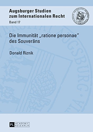 Die Immunität «ratione personae» des Souveräns (Augsburger Studien zum internationalen Recht)