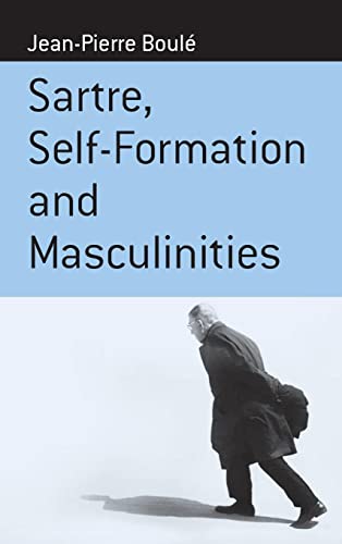 Sartre, Self-formation and Masculinities (Monographs in French Studies)