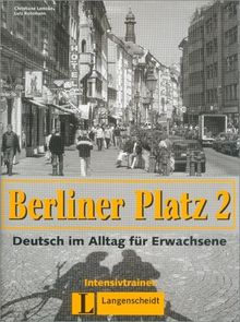 Berliner Platz, Band 2 - Intensivtrainer 2: Deutsch im Alltag für Erwachsene: Deutsch im Alltag für Erwachsene. Begleitheft
