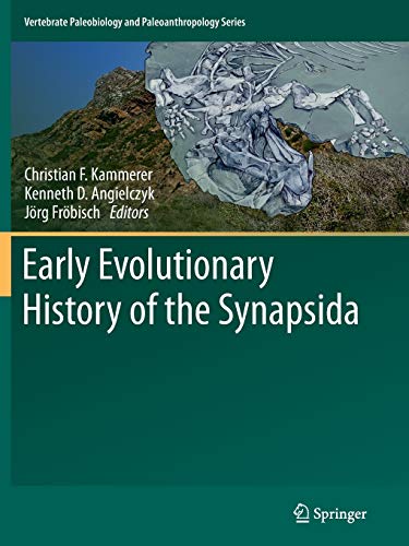 Kammerer, Christian F. Early Evolutionary History Of The Synapsida (Vertebrate Paleobiology And Paleoanthropology)