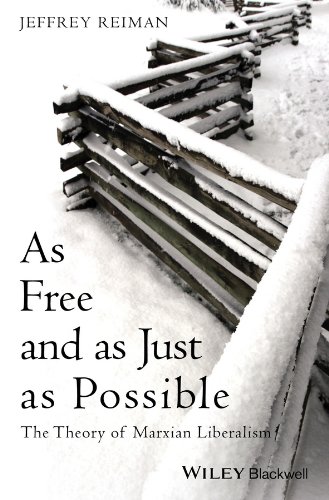 As Free and as Just as Possible: The Theory of Marxian Liberalism (Blackwell Public Philosophy Series, Band 1)