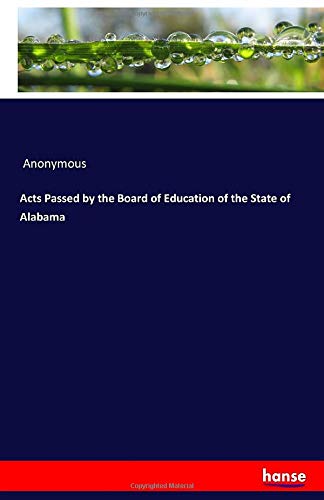 Acts Passed by the Board of Education of the State of Alabama