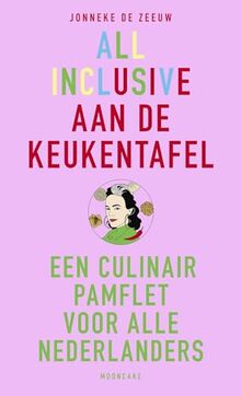 All inclusive aan de keukentafel: Een culinair pamflet voor alle Nederlanders