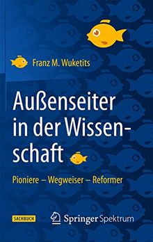 Außenseiter in der Wissenschaft: Pioniere - Wegweiser - Reformer