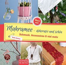 Makramee - dekorativ und schön: Schmuck, Accessoires und viel mehr (Mach mit!)