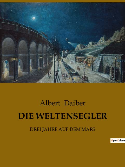 DIE WELTENSEGLER: DREI JAHRE AUF DEM MARS