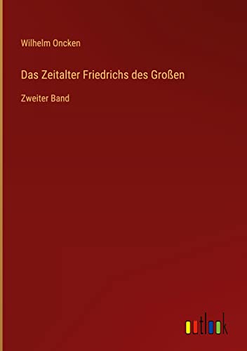 Das Zeitalter Friedrichs des Großen: Zweiter Band