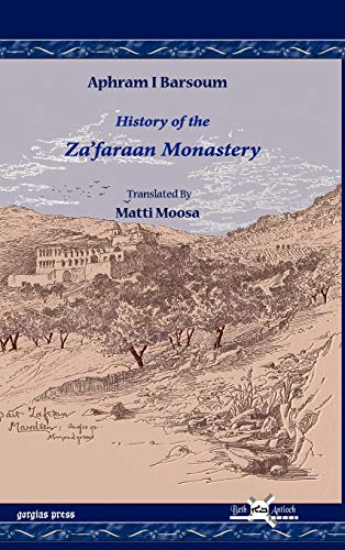 History of the Za'faraan Monastery (Publications of the Archdiocese of the Syriac Orthodox Church in the Eastern United States, Band 7)