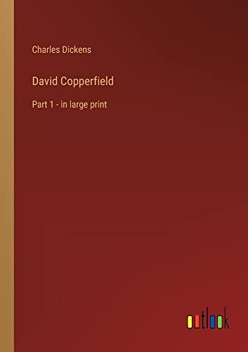 David Copperfield: Part 1 - in large print