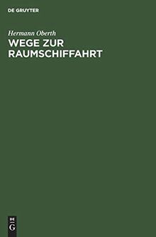 Wege zur Raumschiffahrt
