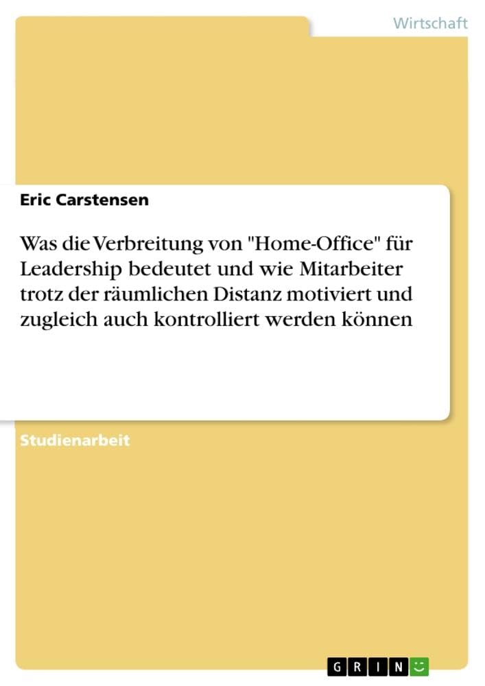 Was die Verbreitung von Home-Office für Leadership bedeutet und wie Mitarbeiter trotz der räumlichen Distanz motiviert und zugleich auch kontrolliert werden können
