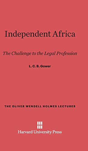 Independent Africa: The Challenge to the Legal Profession (Oliver Wendell Holmes Lectures, Band 1966)
