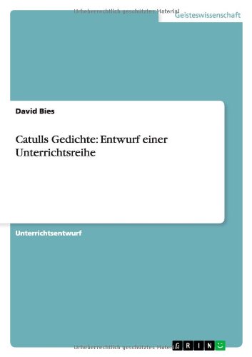 Catulls Gedichte: Entwurf einer Unterrichtsreihe
