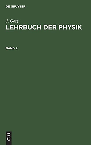 J. Götz: Lehrbuch der Physik / J. Götz: Lehrbuch der Physik. Band 2