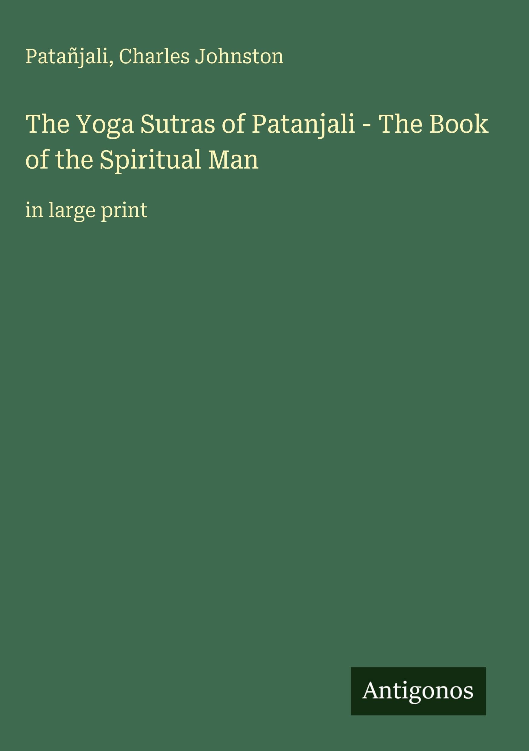 The Yoga Sutras of Patanjali - The Book of the Spiritual Man: in large print