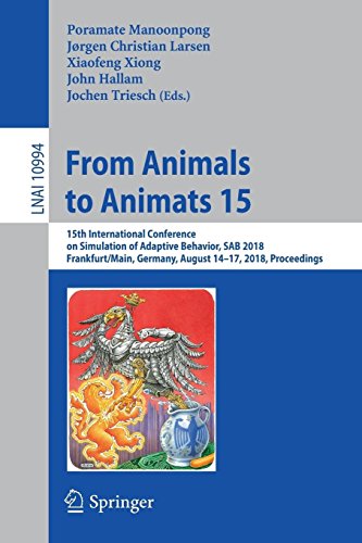 From Animals to Animats 15: 15th International Conference on Simulation of Adaptive Behavior, SAB 2018, Frankfurt/Main, Germany, August 14-17, 2018, ... Notes in Computer Science, Band 10994)