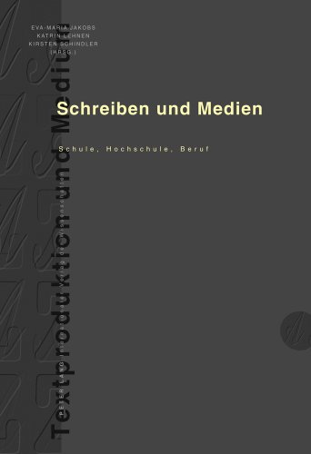 Schreiben und Medien: Schule, Hochschule, Beruf (Textproduktion und Medium)