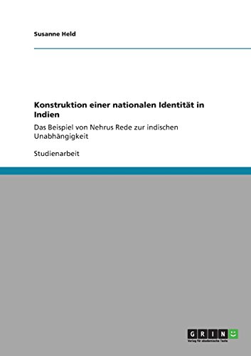 Konstruktion einer nationalen Identität in Indien: Das Beispiel von Nehrus Rede zur indischen Unabhängigkeit