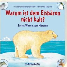 Warum ist dem Eisbären nicht kalt?: Erstes Wissen zum Mitraten