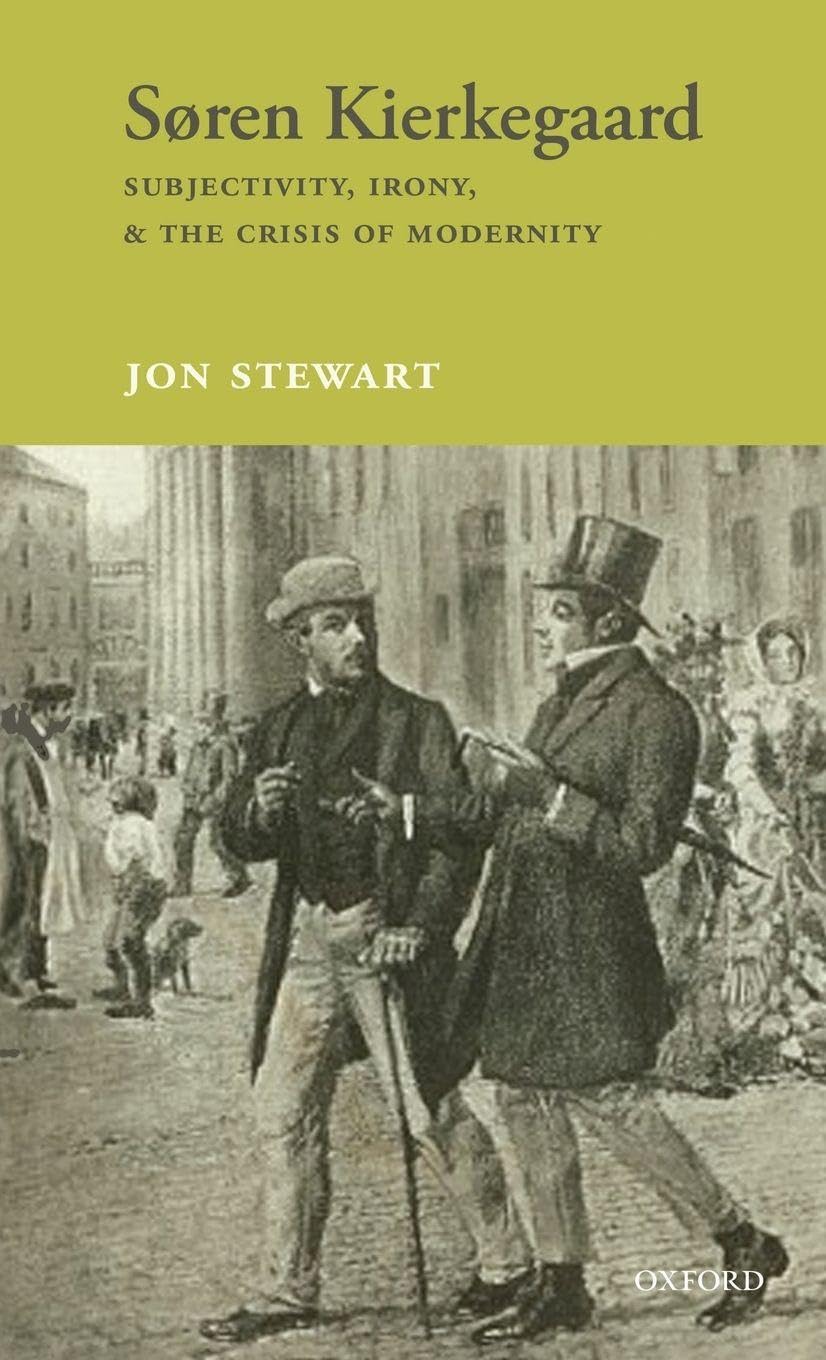 SOREN KIERKEGAARD C: Subjectivity, Irony, & the Crisis of Modernity