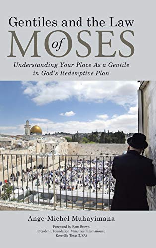 Gentiles and the Law of Moses: Understanding Your Place As a Gentile in God's Redemptive Plan