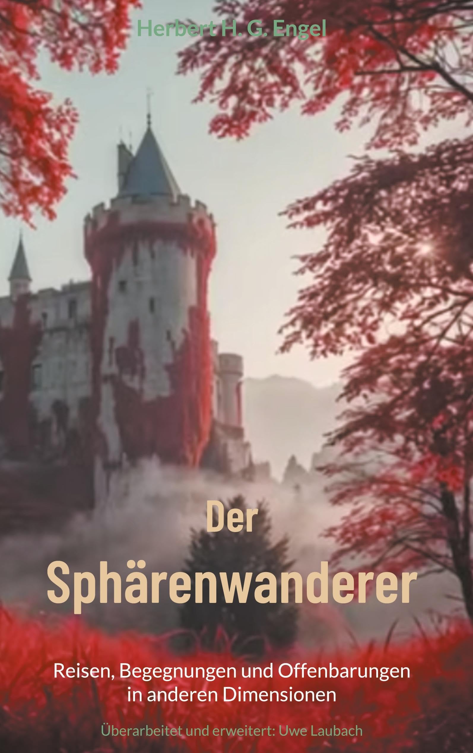 Der Sphärenwanderer: Reisen, Begegnungen und Offenbarungen in anderen Dimensionen * Überarbeitet und erweitert