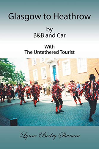 Glasgow to Heathrow by B&B and Car: With the Untethered Tourist