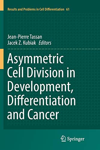 Asymmetric Cell Division in Development, Differentiation and Cancer (Results and Problems in Cell Differentiation, Band 61)