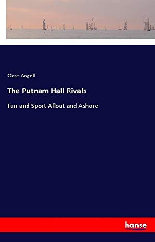 The Putnam Hall Rivals: Fun and Sport Afloat and Ashore
