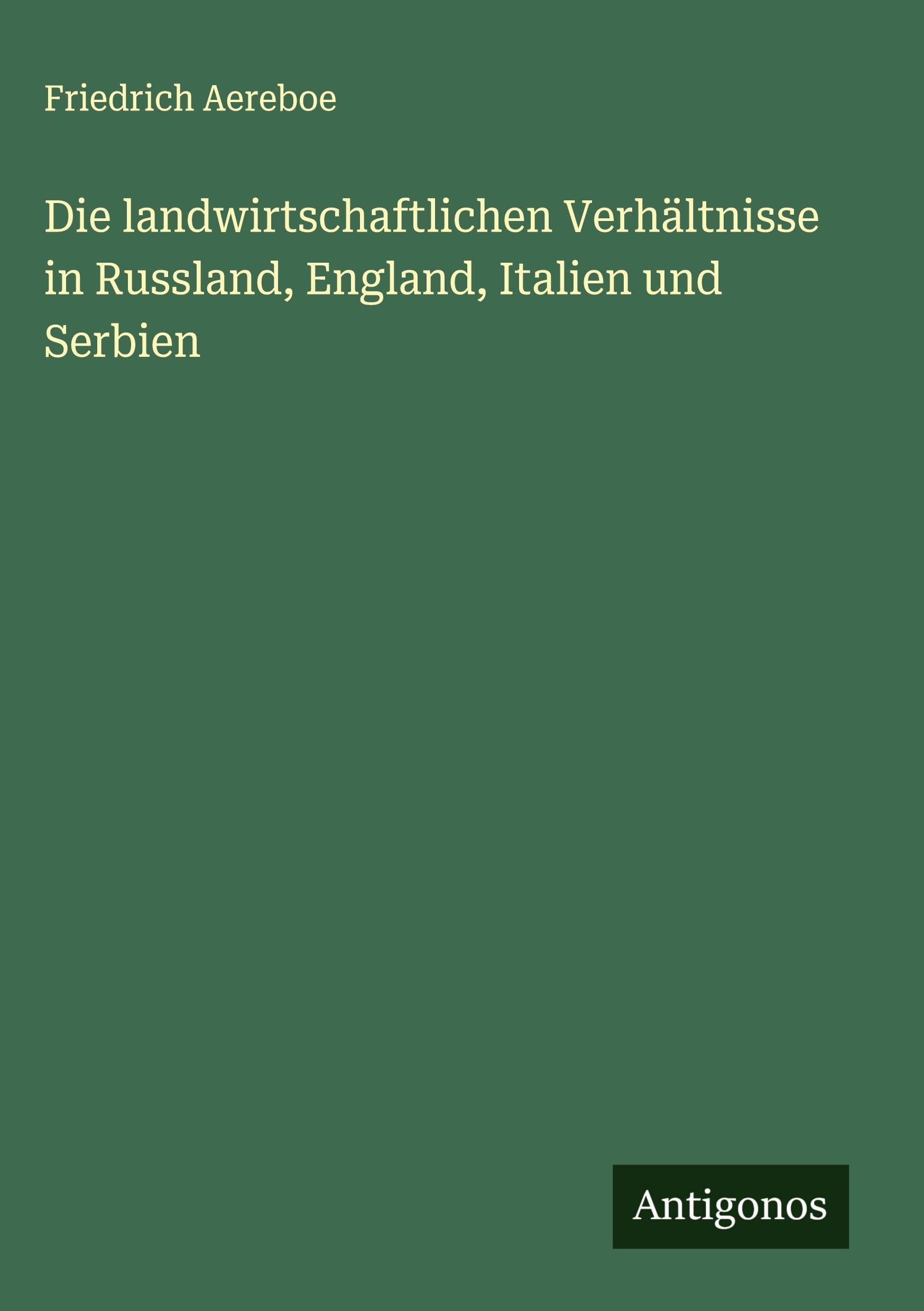 Die landwirtschaftlichen Verhältnisse in Russland, England, Italien und Serbien