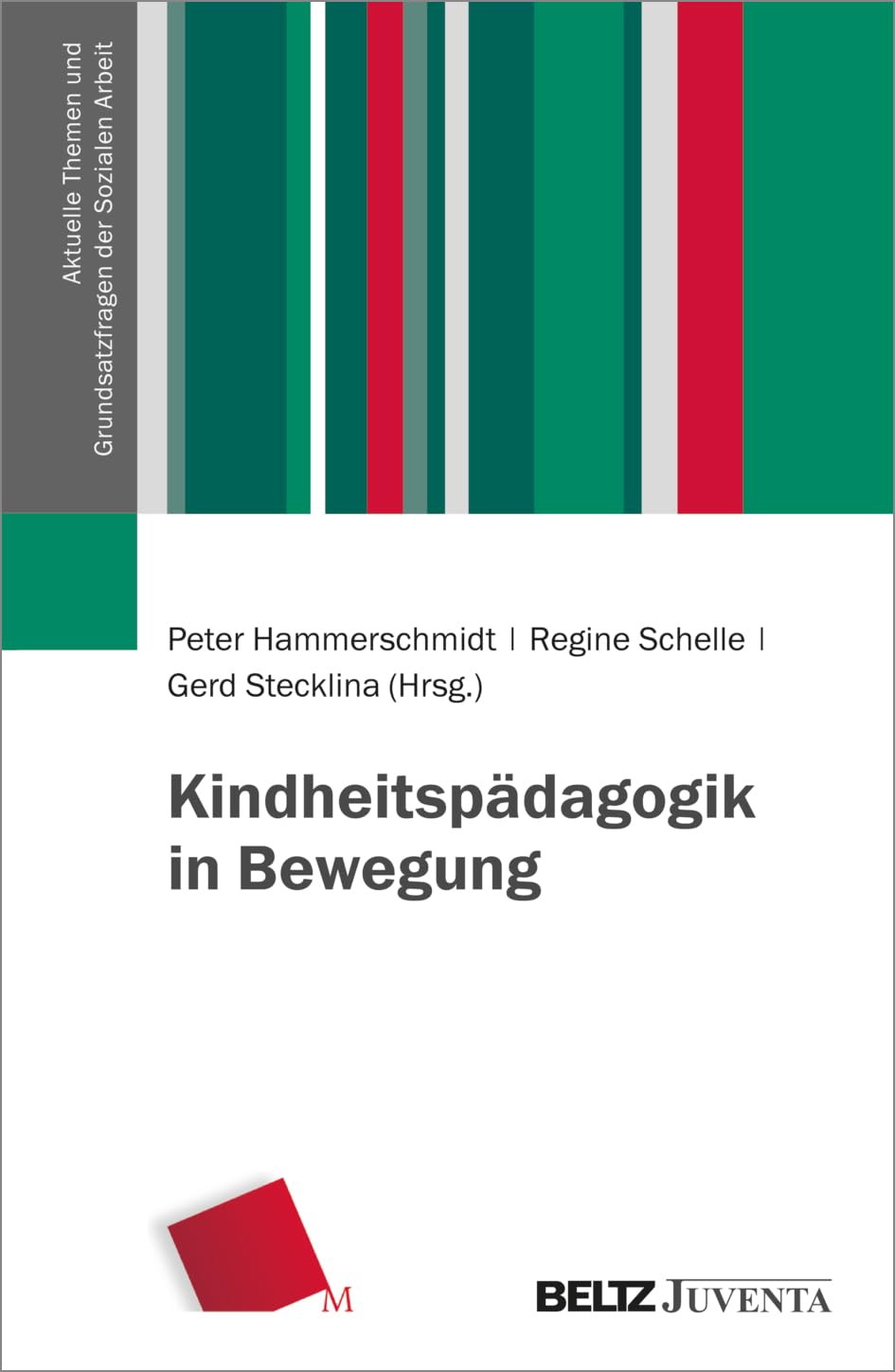 Kindheitspädagogik in Bewegung (Aktuelle Themen und Grundsatzfragen der Sozialen Arbeit)