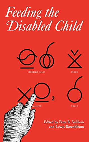 Feeding the Disabled Child (Clinics in Developmental Medicine (Mac Keith Press), Band 140)