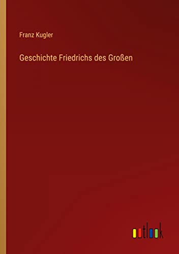 Geschichte Friedrichs des Großen
